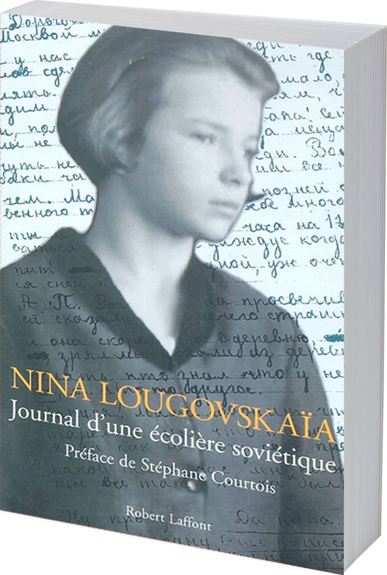 “Journal d’une écolière soviétique” de Nina Lougovskaïa, éd. Robert Laffont.