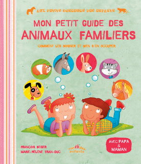 « Mon petit guide des animaux familiers », de François Beiger et Marie-Hélène Tran-Duc, éd. Rue des Enfants, 13 €.