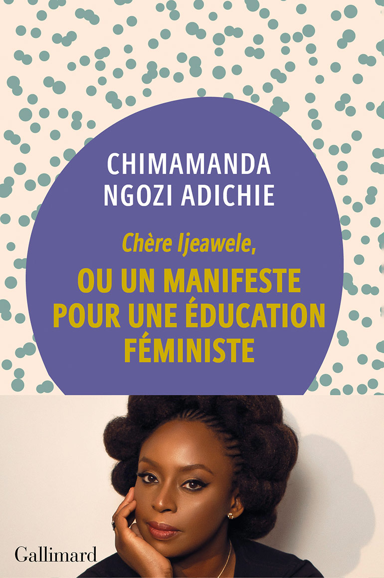 Chère Ijeawele, ou un manifeste pour une éducation féministe