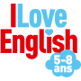 I Love English 5-8 ans